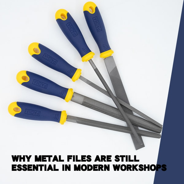 Why Metal Files Are Still Essential in Modern Workshops