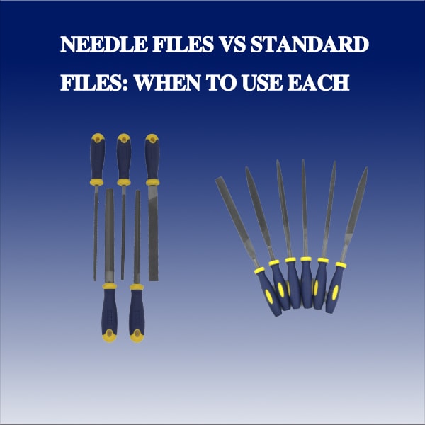 Needle Files vs Standard Files: When to Use Each